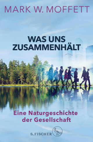 Mark W. Moffett: Was uns zusammenhält