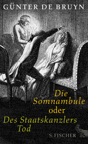 Günter de Bruyn: Die Somnambule oder Des Staatskanzlers Tod