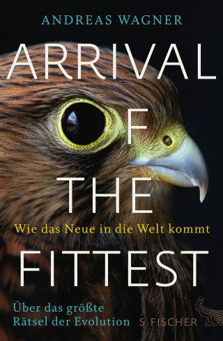 Andreas Wagner: Arrival of the Fittest – Wie das Neue in die Welt kommt