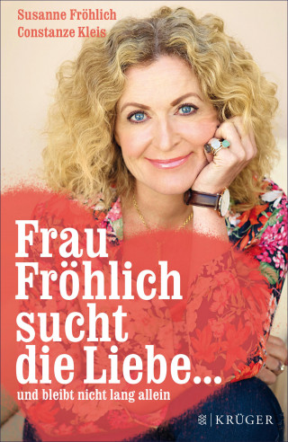Susanne Fröhlich, Constanze Kleis: Frau Fröhlich sucht die Liebe ... und bleibt nicht lang allein