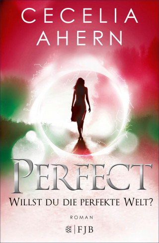 Cecelia Ahern: Perfect – Willst du die perfekte Welt?