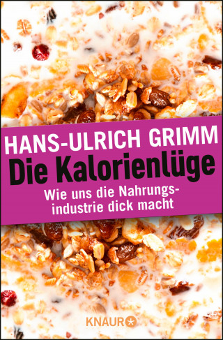 Hans-Ulrich Grimm: Die Kalorienlüge