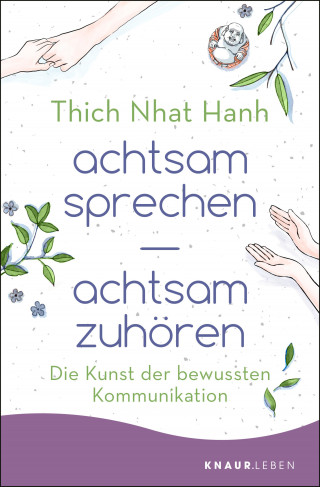 Thich Nhat Hanh: achtsam sprechen - achtsam zuhören