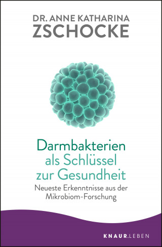 Dr. Anne Katharina Zschocke: Darmbakterien als Schlüssel zur Gesundheit