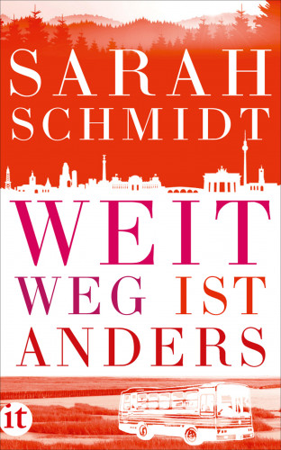 Sarah Schmidt: Weit weg ist anders