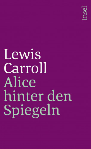 Lewis Carroll: Alice hinter den Spiegeln