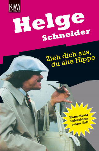 Helge Schneider: Zieh dich aus, du alte Hippe