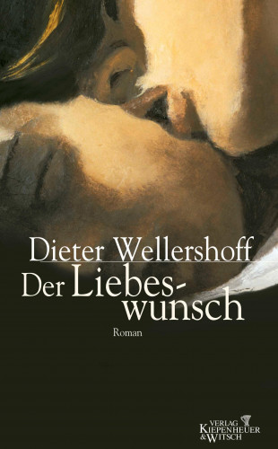 Dieter Wellershoff: Der Liebeswunsch