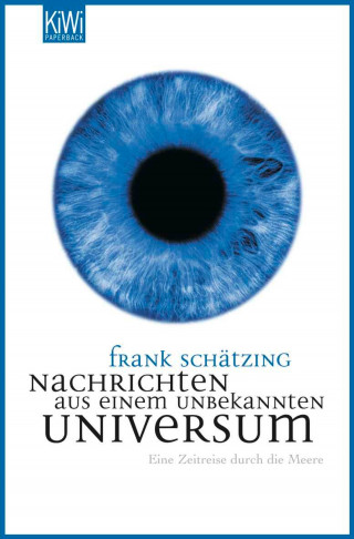 Frank Schätzing: Nachrichten aus einem unbekannten Universum