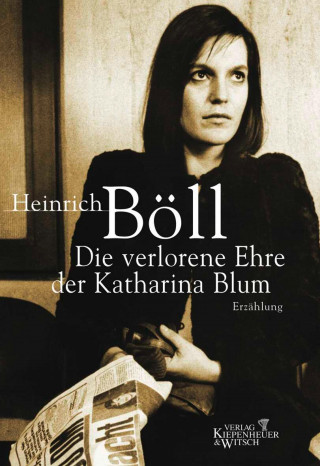 Heinrich Böll: Die verlorene Ehre der Katharina Blum