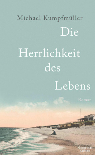 Michael Kumpfmüller: Die Herrlichkeit des Lebens