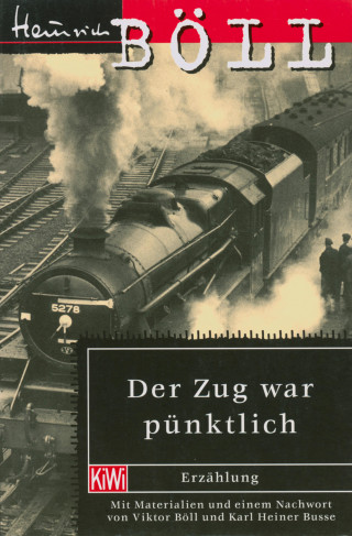 Heinrich Böll: Der Zug war pünktlich