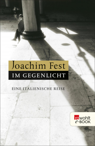 Joachim Fest: Im Gegenlicht