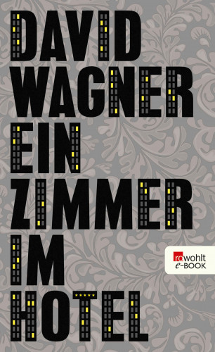 David Wagner: Ein Zimmer im Hotel