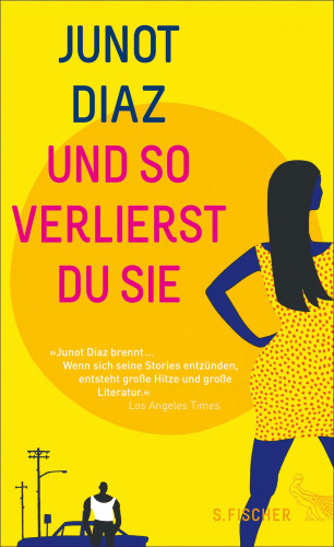 Junot Díaz: Und so verlierst du sie