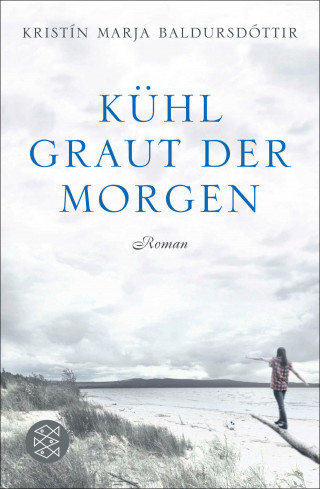 Kristín Marja Baldursdóttir: Kühl graut der Morgen