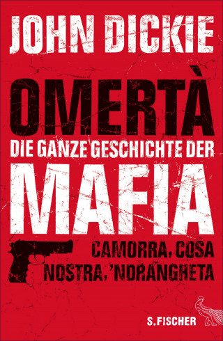 John Dickie: Omertà - Die ganze Geschichte der Mafia