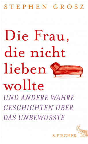Stephen Grosz: Die Frau, die nicht lieben wollte