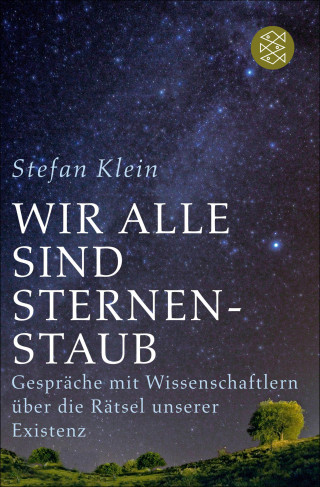 Stefan Klein: Wir alle sind Sternenstaub