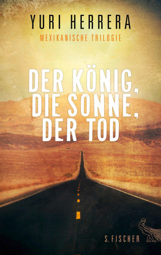 Yuri Herrera: Der König, die Sonne, der Tod