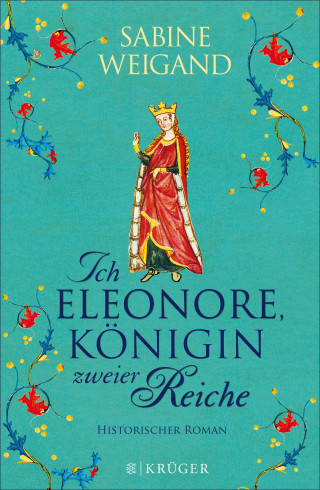 Sabine Weigand: Ich, Eleonore, Königin zweier Reiche
