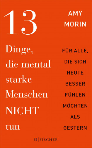 Amy Morin: 13 Dinge, die mental starke Menschen NICHT tun
