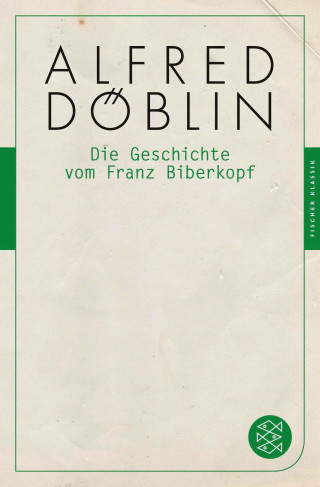 Alfred Döblin: Die Geschichte vom Franz Biberkopf