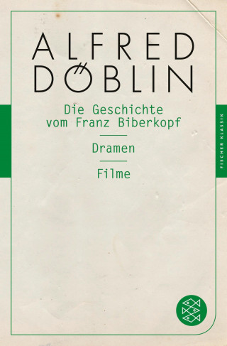 Alfred Döblin: Die Geschichte vom Franz Biberkopf / Dramen / Filme