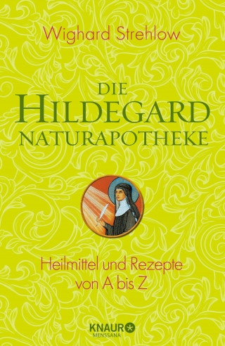 Dr. Wighard Strehlow: Die Hildegard-Naturapotheke