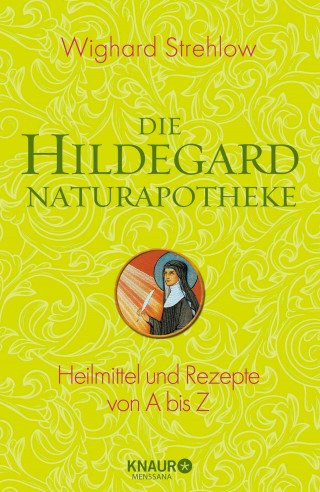Dr. Wighard Strehlow: Die Hildegard-Naturapotheke