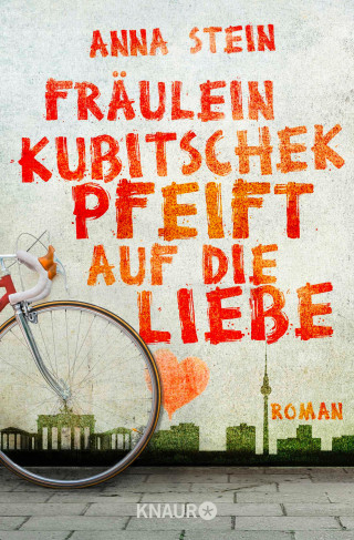 Anna Stein: Fräulein Kubitschek pfeift auf die Liebe