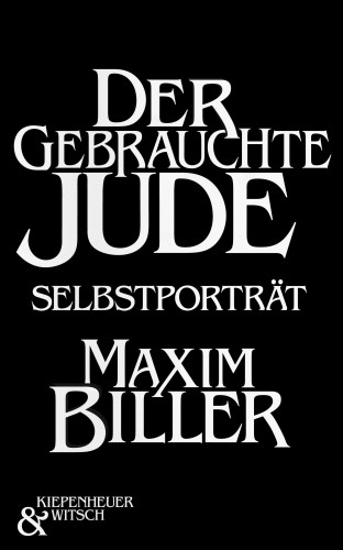 Maxim Biller: Der gebrauchte Jude