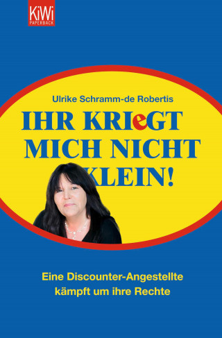 Ulrike Schramm-de Robertis: Ihr kriegt mich nicht klein!