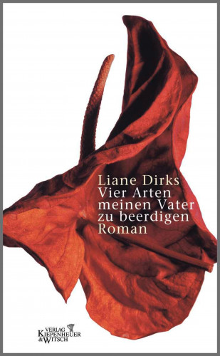 Liane Dirks: Vier Arten meinen Vater zu beerdigen