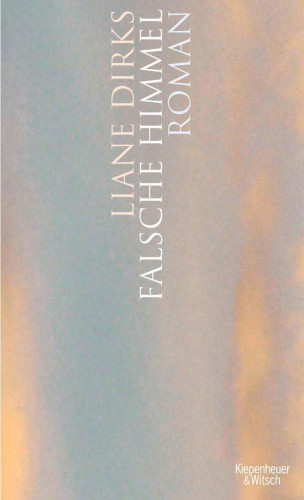 Liane Dirks: Falsche Himmel
