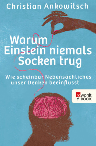 Christian Ankowitsch: Warum Einstein niemals Socken trug