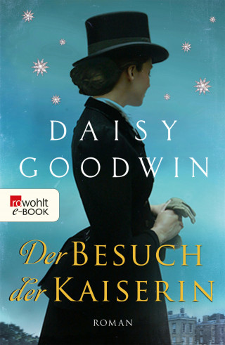 Daisy Goodwin: Der Besuch der Kaiserin