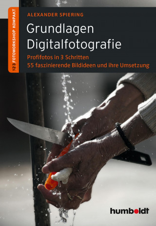 Alexander Spiering: Grundlagen Digitalfotografie