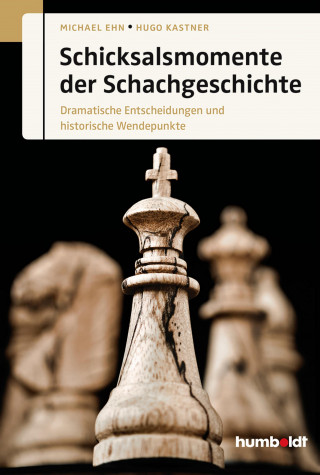 Michael Ehn, Hugo Kastner: Schicksalsmomente der Schachgeschichte