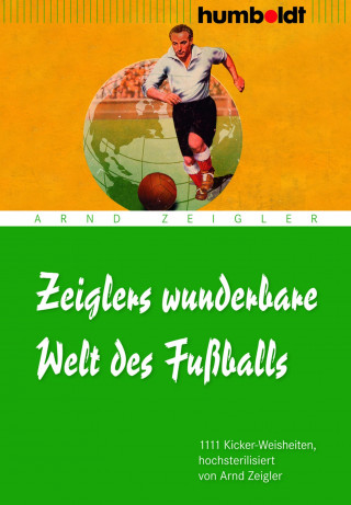 Arnd Zeigler: Zeiglers wunderbare Welt des Fußballs