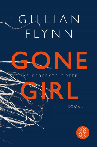 Gillian Flynn: Gone Girl - Das perfekte Opfer
