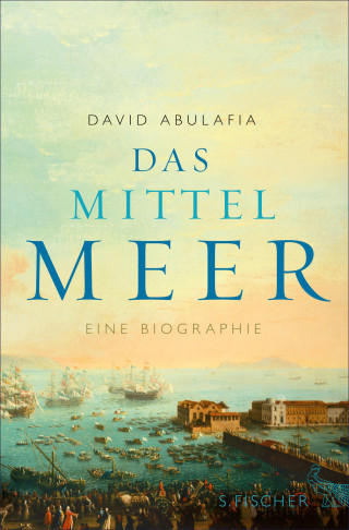 David Abulafia: Das Mittelmeer