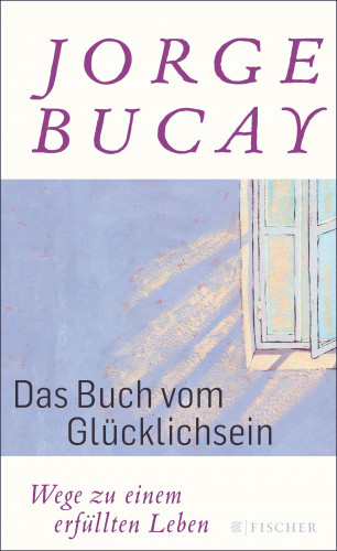 Jorge Bucay: Das Buch vom Glücklichsein