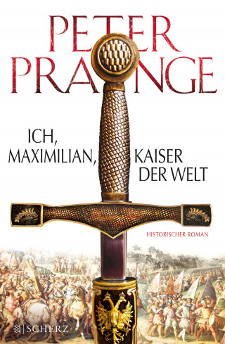 Peter Prange: Ich, Maximilian, Kaiser der Welt