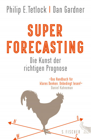 Philip E. Tetlock, Dan Gardner: Superforecasting – Die Kunst der richtigen Prognose