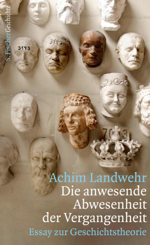 Achim Landwehr: Die anwesende Abwesenheit der Vergangenheit