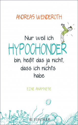 Andreas Wenderoth: Nur weil ich Hypochonder bin, heißt das ja nicht, dass ich nichts habe