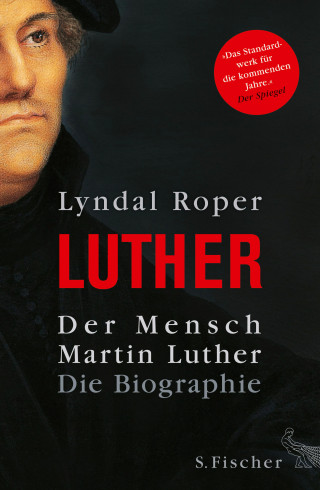 Lyndal Roper: Der Mensch Martin Luther