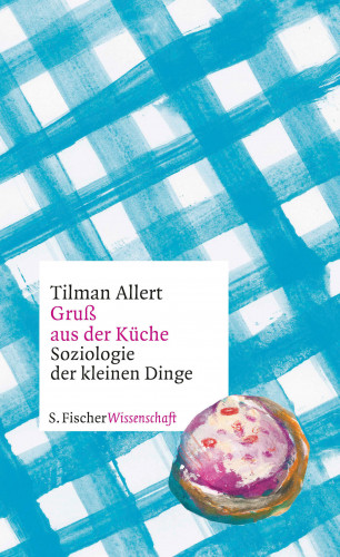 Tilman Allert: Gruß aus der Küche