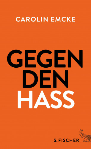 Carolin Emcke: Gegen den Hass